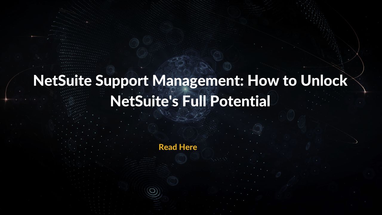 NetSuite Support Management How to Unlock NetSuite's Full Potential