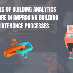 11 Roles of Building Analytics Software in Improving Building Maintenance Processes