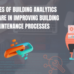 11 Roles of Building Analytics Software in Improving Building Maintenance Processes 11 Roles of Building Analytics Software in Improving Building Maintenance Processes