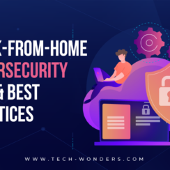 Work-From-Home Cybersecurity Tips and Best Practices