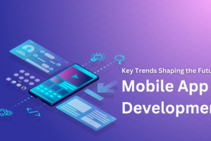 Key Trends Shaping the Future of Mobile App Development