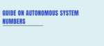 Guide On Autonomous System Numbers