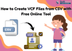 How to Create VCF Files from CSV with Free Online Tool