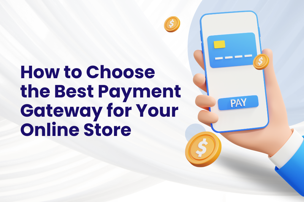 How to Choose the Best Payment Gateway for Your Online Store