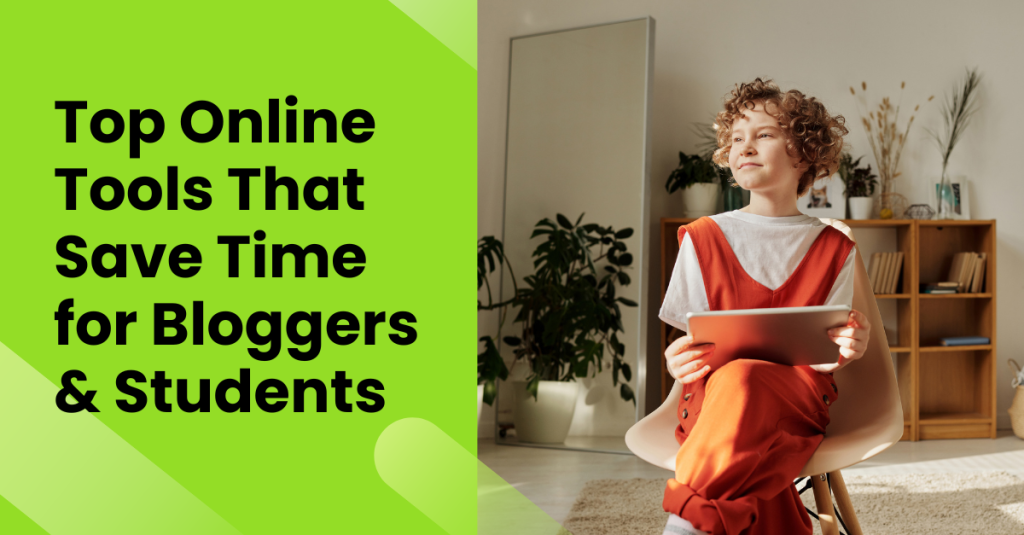 Top Online Tools That Save Time for Bloggers and Students