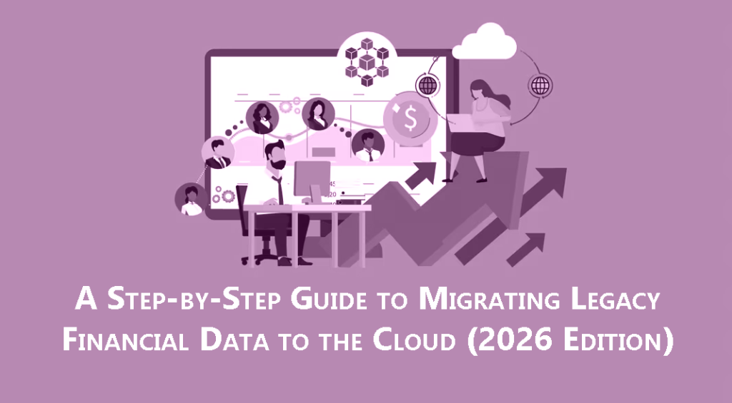 A Step-by-Step Guide to Migrating Legacy Financial Data to the Cloud 1