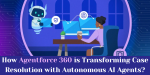 How Agentforce 360 is Transforming Case Resolution With Autonomous AI Agents