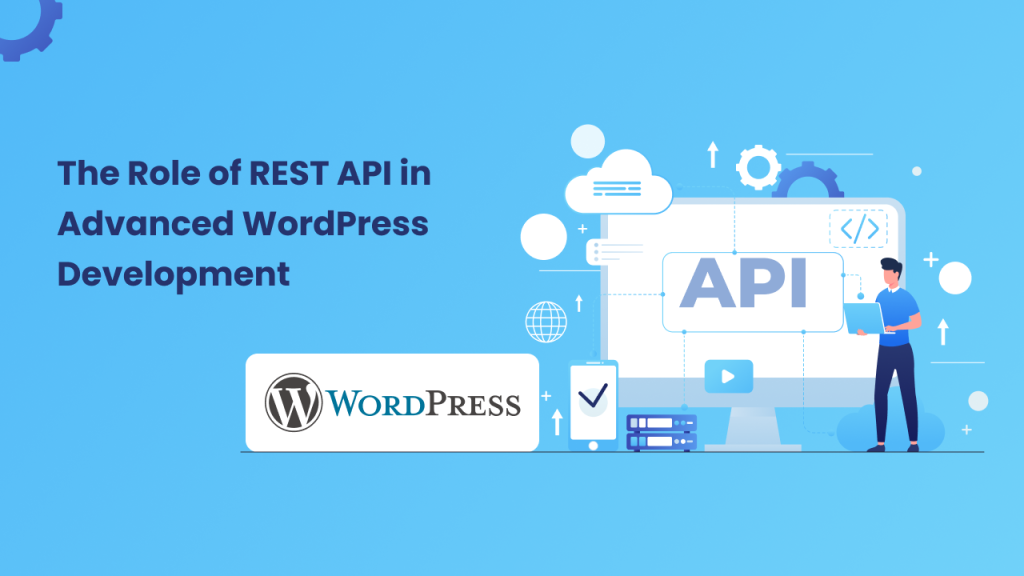 The Role of REST API in Advanced WordPress Development