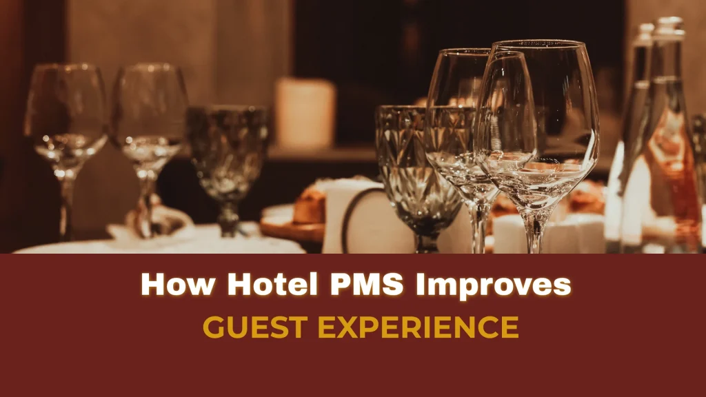 How Hotel PMS Improves Guest Experience featured image showing an elegant luxury hotel dining or hospitality setting with neatly arranged wine glasses, crystal glassware, water bottles, and softly illuminated candlelight in a warm premium ambiance. The foreground displays a clean title banner with the headline How Hotel PMS Improves Guest Experience, emphasizing the role of Hotel Property Management System (PMS) technology in enhancing guest satisfaction, streamlining hotel operations, improving personalized service, and delivering seamless hospitality experiences through modern digital solutions.  