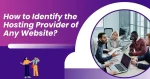 How to Identify the Hosting Provider of Any Website