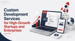 Custom development services for high-growth startups and enterprises featuring software development, cloud integration, mobile applications, scalable architecture, coding, API development, digital transformation, and business growth.