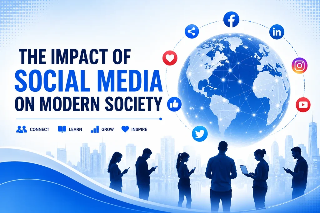 Featured image showing the impact of social media on modern society with a connected digital globe, people using smartphones and laptops, global communication networks, social media icons, and online collaboration, representing digital communication, education, business marketing, news sharing, networking, privacy, and the influence of social media on everyday life.