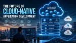 The future of cloud-native application development showing AI automation, multi-cloud platforms, Kubernetes, containers, microservices, DevOps, and serverless computing.
