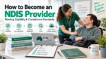 How to become an NDIS provider with eligibility and compliance requirements, showing a support worker assisting a participant alongside NDIS practice standards, documentation, worker screening, insurance, application, and audit steps.